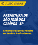 Curso Online Prefeitura de São José dos Campos - SP - Comum aos Cargos de Analista em Gestão e Analista Técnico