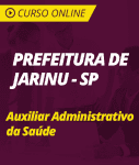 Curso Online Prefeitura de Jarinu - SP - Auxiliar Administrativo da Saúde