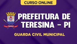 Curso Online Prefeitura de Teresina - PI - Guarda Civil Municipal