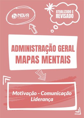 Mapas Mentais Administração Geral - Motivação - Comunicação - Liderança (PDF)