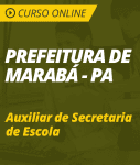 Curso Online Prefeitura de Marabá - PA  - Auxiliar de Secretaria de Escola