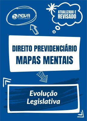 Mapas Mentais Direito Previdenciário - Evolução Legislativa (PDF)