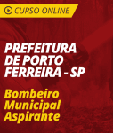 Curso Online Prefeitura de Porto Ferreira SP  - Bombeiro Municipal Aspirante