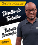 Curso Direito do Trabalho - Roberto Conceição