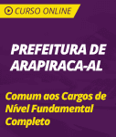 Curso Online Prefeitura de Arapiraca - AL  - Comum aos Cargos de Nível Fundamental Completo