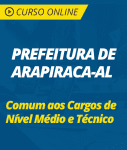 Curso Online Prefeitura de Arapiraca - AL  - Comum aos Cargos de Nível Médio e Técnico