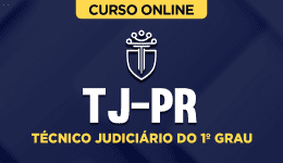 Curso TJ-PR - Técnico Judiciário do 1º Grau