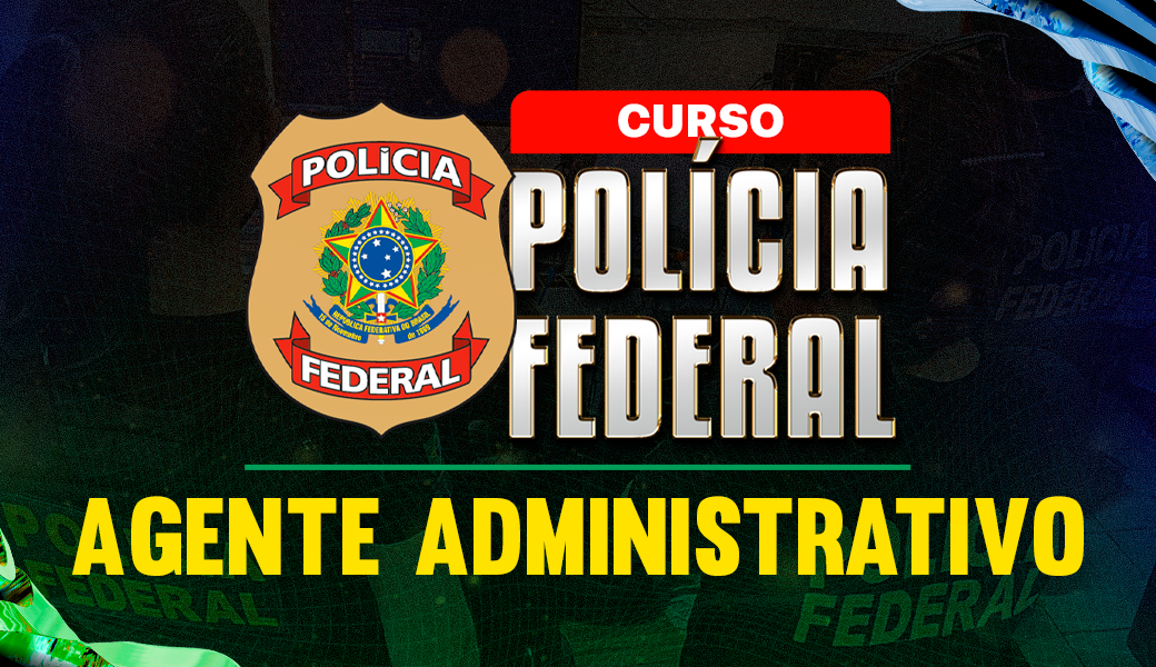 Curso Completo Polícia Federal - Agente Administrativo 