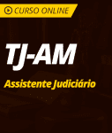 Pacote Completo TJ-AM - Assistente Judiciário