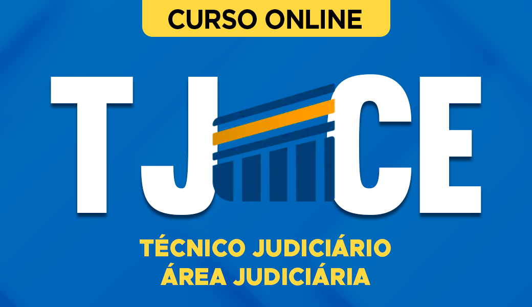 Curso TJ-CE – Técnico Judiciário – Área Judiciária