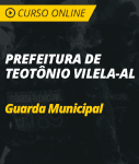 Pacote Completo Prefeitura de Teotônio Vilela - AL - Guarda Municipal