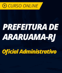 Pacote Completo Prefeitura de Araruama - RJ - Oficial Administrativo