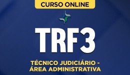 Curso TRF 3 - Técnico Judiciário - Área Administrativa