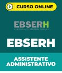 Curso EBSERH - Assistente Administrativo