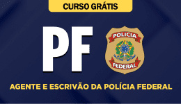 Curso Grátis PF - Agente e Escrivão da Polícia Federal