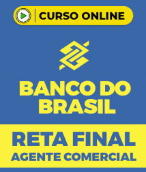 Curso Reta Final - Banco do Brasil - Agente Comercial + Prova Comentada