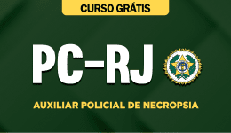 Curso Grátis PC-RJ - Auxiliar Policial de Necropsia