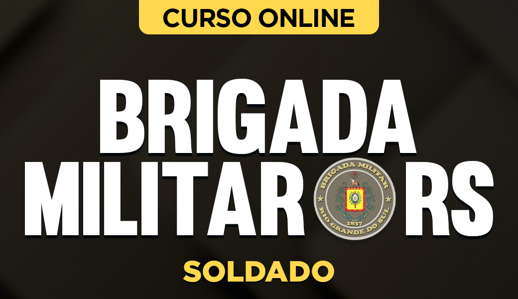 Curso Brigada Militar-RS - Soldado