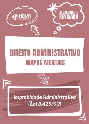 Mapas Mentais Direito Administrativo -  Improbidade Administrativa (PDF)