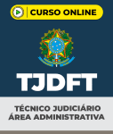 Curso TJ-DFT - Técnico Judiciário - Área Administrativa
