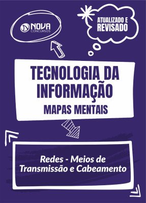 Mapas Mentais Tecnologia da Informação - Redes - Meios de Transmissão e Cabeamento (PDF)