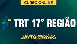 TRT-17REGIAO-TECNICO-JUDICIARIO-ADM-CUR202201560
