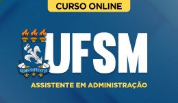 Curso UFSM - Assistente em Administração