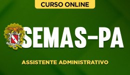 Curso SEMAS-PA - Assistente Administrativo