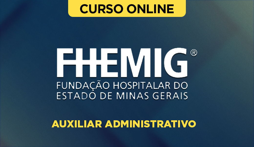 Curso FHEMIG - Auxiliar Administrativo
