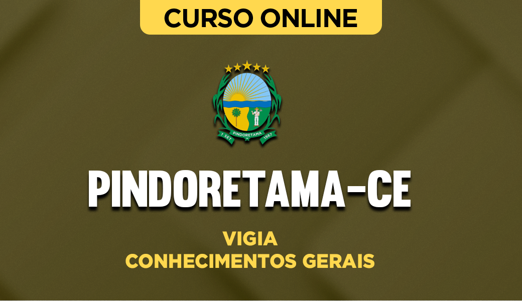 Curso Prefeitura de Pindoretama-CE - Vigia - Conhecimentos Gerais