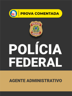Prova Comentada Polícia Federal - Agente Administrativo em PDF