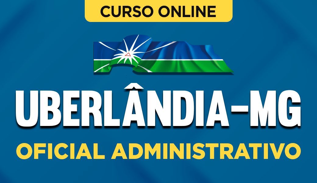 Curso Prefeitura de Uberlândia - MG - Oficial Administrativo