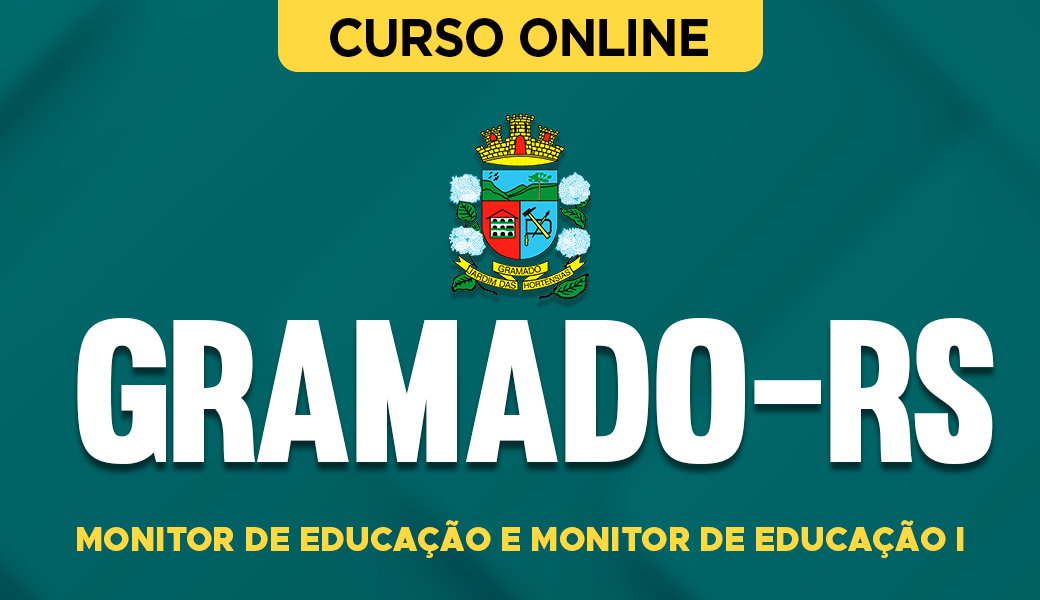 Curso Prefeitura de Gramado - RS - Monitor de Educação e Monitor de Educação I
