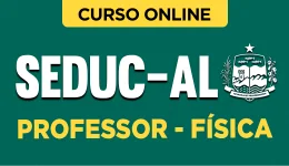 Curso online Curso Seduc-AL - Professor - Física - Nova Concursos