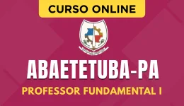 Curso online Curso Prefeitura de Abaetetuba - PA - Professor Fundamental I - Nova Concursos