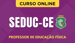 Curso online Curso SEDUC-CE - Professor de Educação Física - Nova Concursos