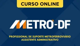 Curso online Curso Metrô-DF - Profissional de Suporte Metroferroviário - Assistente Administrativo - Nova Concursos