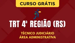 Capa Curso Grátis TRT 4ª Região (RS) - Técnico Judiciário - Área Administrativa